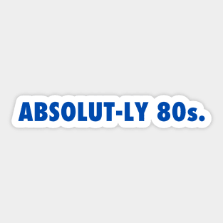 Absolut-ly 80s | Retro 80s | Drink Up The Nostalgia | 80s Style Sticker
